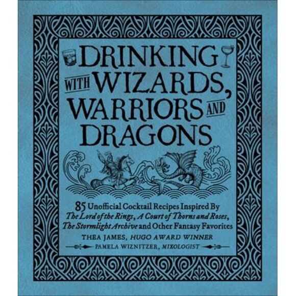 Drinking with Wizards, Warriors and Dragons: 85 Unofficial Drink Recipes Inspire - Picture 1 of 1